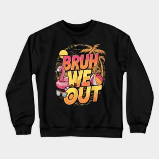 Bruh We Out I'm Leaving End School Retro Rainbow Sunglasses Crewneck Sweatshirt